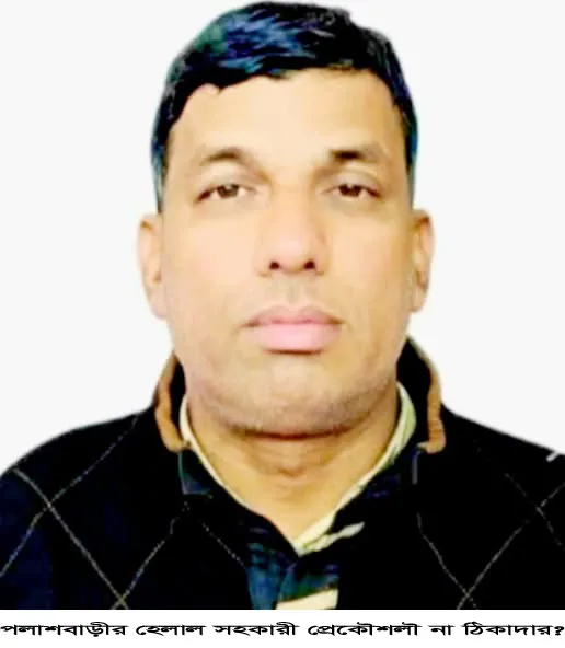 প্রকৌশলী না ঠিকাদার?  হেলালের খুঁটির জোর কোথায়?